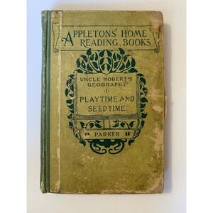 Appleton's Home Reading Books Uncle Robert's Geography Playtime and Seedtime #1